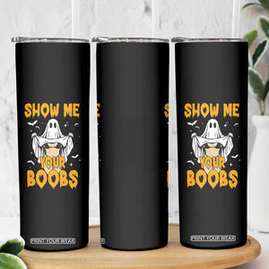 Funny Halloween Show Me Your Boobs Skinny Tumbler Halloween Adult Humor Spooky Ghost TS11 Print Your Wear