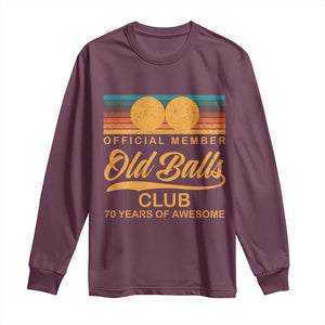 Funny 70th Birthday Long Sleeve Shirt Official Member Of The Old Ball Clubs Retro Sunset TS11 Maroon Print Your Wear