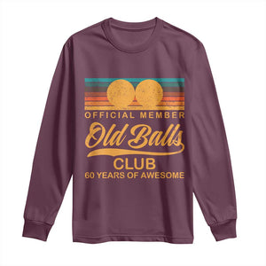 Funny 60th Birthday Long Sleeve Shirt Official Member Of The Old Ball Clubs Retro Sunset TS11 Maroon Print Your Wear