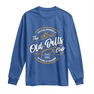 Funny 60th Birthday Long Sleeve Shirt Official Member Of The Old Ball Clubs Gen X TS11 Royal Blue Print Your Wear