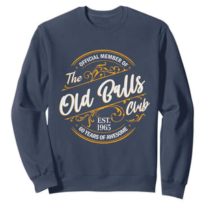 Funny 60th Birthday Sweatshirt Official Member Of The Old Ball Clubs Gen X TS11 Navy Print Your Wear