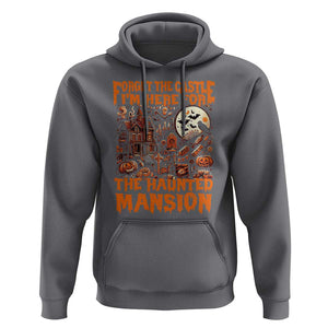 Halloween Hoodie Forget The Castle I'm Here For The Haunted Mansion TS11 Charcoal Print Your Wear