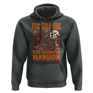 Halloween Hoodie Forget The Castle I'm Here For The Haunted Mansion TS11 Dark Heather Print Your Wear