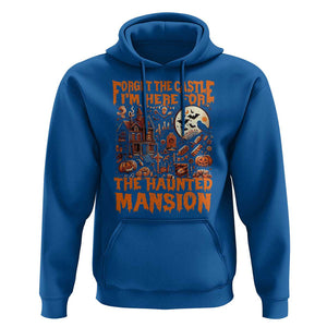 Halloween Hoodie Forget The Castle I'm Here For The Haunted Mansion TS11 Royal Blue Print Your Wear