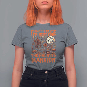 Halloween T Shirt For Women Forget The Castle I'm Here For The Haunted Mansion TS11 Charcoal Print Your Wear