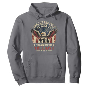 Veterans Hoodie Land Of The Free Thanks To The Brave American Flag Eagle TS11 Charcoal Print Your Wear