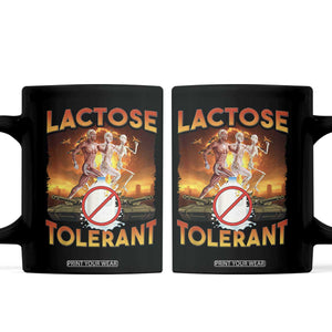 Funny Lactose Tolerant Coffee Mug Ironic Sarcastic Funny Humor Cringe Meme TS11 Black Print Your Wear