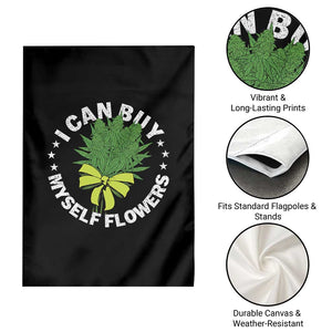 Funny Weed Cannabis 420 Garden Flag I Can Buy Myself Flowers Marijuana Smoking - Print Your Wear