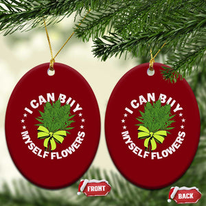Funny Weed Cannabis 420 Ceramic Ornament I Can Buy Myself Flowers Marijuana Smoking TS11 Print Your Wear