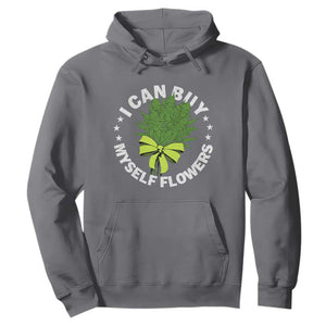 Funny Weed Cannabis 420 Hoodie I Can Buy Myself Flowers Marijuana Smoking TS11 Charcoal Print Your Wear