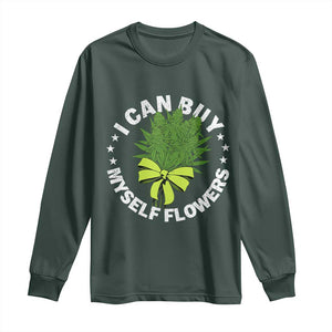 Funny Weed Cannabis 420 Long Sleeve Shirt I Can Buy Myself Flowers Marijuana Smoking TS11 Dark Forest Green Print Your Wear
