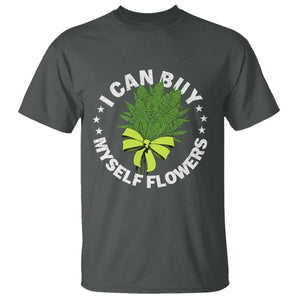Funny Weed Cannabis 420 T Shirt I Can Buy Myself Flowers Marijuana Smoking TS11 Dark Heather Print Your Wear