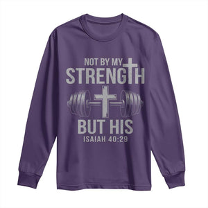 Not By My Strength But His Long Sleeve Shirt Christian Workout Gym Bible Verse TS11 Purple Print Your Wear