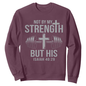 Not By My Strength But His Sweatshirt Christian Workout Gym Bible Verse TS11 Maroon Print Your Wear