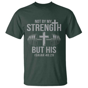 Not By My Strength But His T Shirt Christian Workout Gym Bible Verse TS11 Dark Forest Green Print Your Wear
