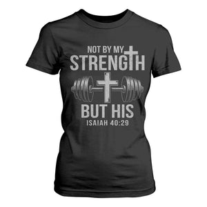 Not By My Strength But His T Shirt For Women Christian Workout Gym Bible Verse TS11 Black Print Your Wear