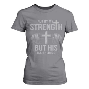 Not By My Strength But His T Shirt For Women Christian Workout Gym Bible Verse TS11 Charcoal Print Your Wear