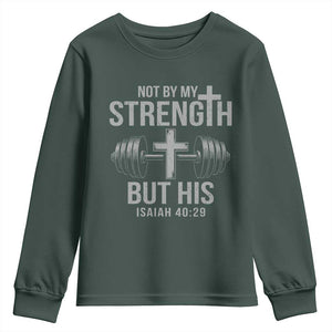 Not By My Strength But His Youth Sweatshirt Christian Workout Gym Bible Verse TS11 Dark Forest Green Print Your Wear