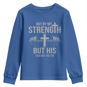 Not By My Strength But His Youth Sweatshirt Christian Workout Gym Bible Verse TS11 Royal Blue Print Your Wear
