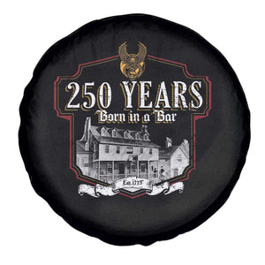 250 Years Born In A Bar Spare Tire Cover 250th Birthday Military TS11 Print Your Wear