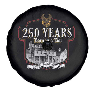 250 Years Born In A Bar Spare Tire Cover 250th Birthday Military TS11 Print Your Wear