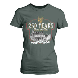 250 Years Born In A Bar T Shirt For Women 250th Birthday Military TS11 Dark Forest Green Print Your Wear