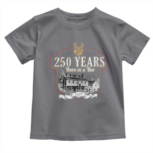 250 Years Born In A Bar Toddler T Shirt 250th Birthday Military TS11 Charcoal Print Your Wear