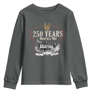 250 Years Born In A Bar Youth Sweatshirt 250th Birthday Military TS11 Dark Heather Print Your Wear