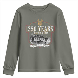 250 Years Born In A Bar Youth Sweatshirt 250th Birthday Military TS11 Military Green Print Your Wear