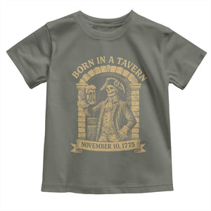 Funny Born In A Tavern Toddler T Shirt 250th Birthday Military TS11 Military Green Print Your Wear