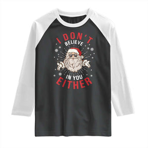 Funny Christmas Santa Raglan Shirt I Don't Believe In You Either Vintage Santa Xmas TS11 Black White Print Your Wear