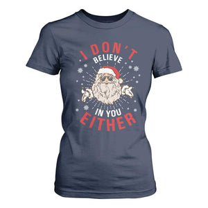 Funny Christmas Santa T Shirt For Women I Don't Believe In You Either Vintage Santa Xmas TS11 Navy Print Your Wear