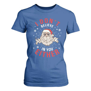 Funny Christmas Santa T Shirt For Women I Don't Believe In You Either Vintage Santa Xmas TS11 Royal Blue Print Your Wear