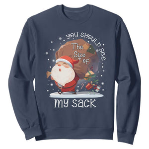 Funny Christmas Santa Sweatshirt You Should See The Size Of My Sack Presents TS11 Navy Print Your Wear