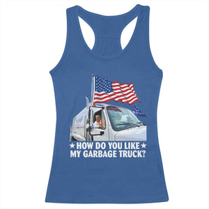 Funny Trump Garbage 2024 Racerback Tank Top How Do You Like My Garbage Truck American Flag TS11 Royal Blue Print Your Wear