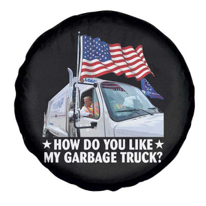 Funny Trump Garbage 2024 Spare Tire Cover How Do You Like My Garbage Truck American Flag TS11 Print Your Wear
