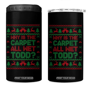 Why Is The Carpet All Wet Todd Christmas Movie 4 in 1 Can Cooler Tumbler Funny Xmas Couple Matching TS11 One Size: 16 oz Black Print Your Wear