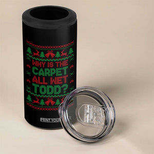 Why Is The Carpet All Wet Todd Christmas Movie 4 in 1 Can Cooler Tumbler Funny Xmas Couple Matching TS11 Print Your Wear