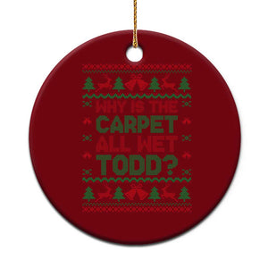 Why Is The Carpet All Wet Todd Christmas Movie Ceramic Ornament Funny Xmas Couple Matching TS11 1pc Red Print Your Wear