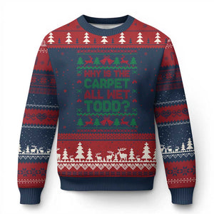 Why Is The Carpet All Wet Todd Xmas Movie Ugly Christmas Sweater Funny Xmas Couple Matching TS11 Navy Red Print Your Wear