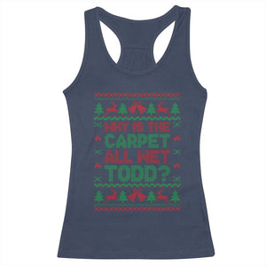 Why Is The Carpet All Wet Todd Christmas Movie Racerback Tank Top Funny Xmas Couple Matching TS11 Navy Print Your Wear