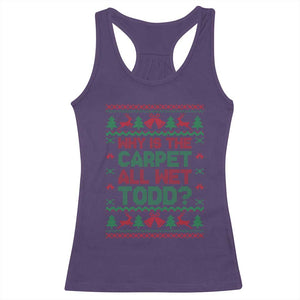 Why Is The Carpet All Wet Todd Christmas Movie Racerback Tank Top Funny Xmas Couple Matching TS11 Purple Print Your Wear
