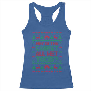 Why Is The Carpet All Wet Todd Christmas Movie Racerback Tank Top Funny Xmas Couple Matching TS11 Royal Blue Print Your Wear