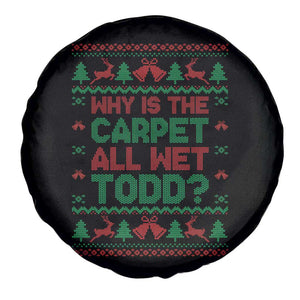 Why Is The Carpet All Wet Todd Christmas Movie Spare Tire Cover Funny Xmas Couple Matching TS11 Print Your Wear