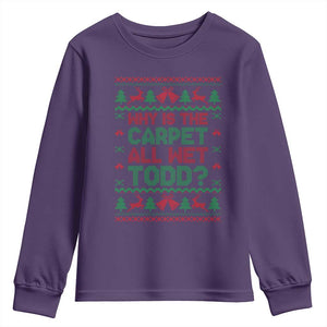 Why Is The Carpet All Wet Todd Christmas Movie Youth Sweatshirt Funny Xmas Couple Matching TS11 Purple Print Your Wear