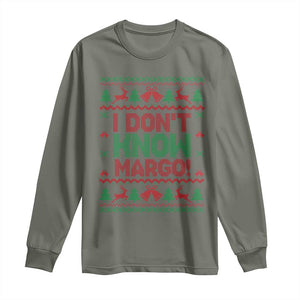 I Dont Know Margo Christmas Movie Long Sleeve Shirt Funny Xmas Couple Matching TS11 Military Green Print Your Wear