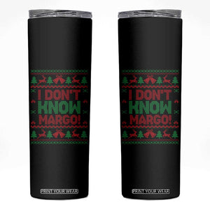 I Dont Know Margo Christmas Movie Skinny Tumbler Funny Xmas Couple Matching TS11 Black Print Your Wear