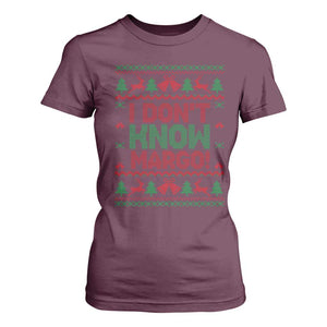 I Dont Know Margo Christmas Movie T Shirt For Women Funny Xmas Couple Matching TS11 Maroon Print Your Wear