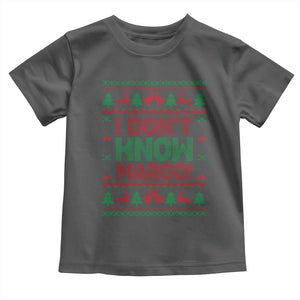 I Dont Know Margo Christmas Movie Toddler T Shirt Funny Xmas Couple Matching TS11 Dark Heather Print Your Wear