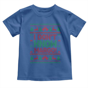 I Dont Know Margo Christmas Movie Toddler T Shirt Funny Xmas Couple Matching TS11 Royal Blue Print Your Wear